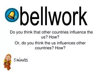 Do you think that other countries influence the us? How?