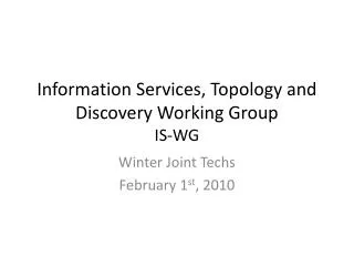 Information Services, Topology and Discovery Working Group IS-WG