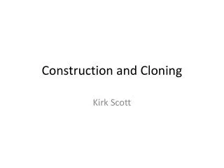 Construction and Cloning