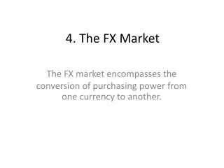 4. The FX Market