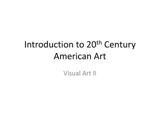 Introduction to 20 th Century American Art