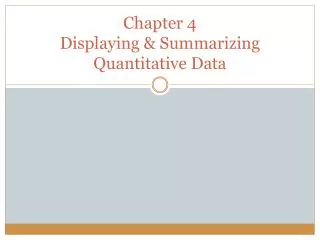 Chapter 4 Displaying &amp; Summarizing Quantitative Data