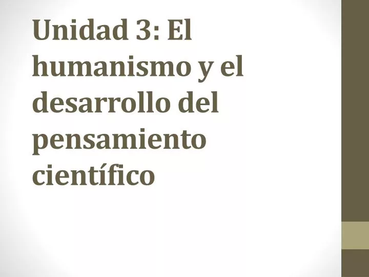 unidad 3 el humanismo y el desarrollo del pensamiento cient fico