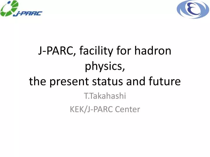 j parc facility for hadron physics the present status and future