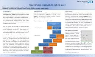 Ealing Hospital 	NHS Trust	 Pregnancies that just do not go away