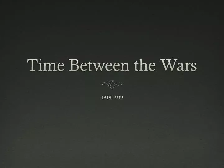time between the wars