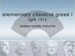 elementary classical greek I ( grk 101)