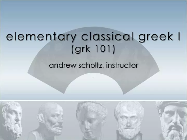 elementary classical greek i grk 101
