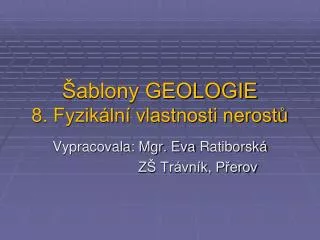 Šablony GEOLOGIE 8. Fyzikální vlastnosti nerostů