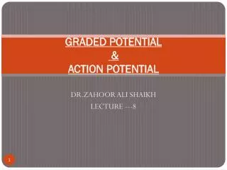 GRADED POTENTIAL &amp; ACTION POTENTIAL