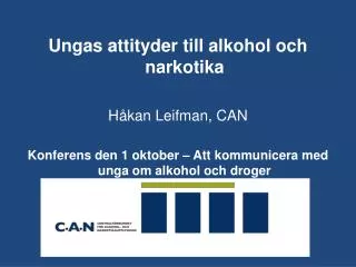 Ungas attityder till alkohol och narkotika Håkan Leifman, CAN