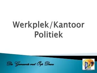 Werkplek/Kantoor Politiek