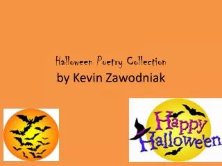 Halloween Poetry C ollection by K evin Z awodniak