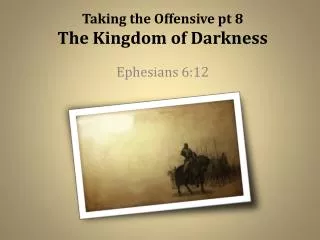 Taking the Offensive pt 8 The Kingdom of Darkness