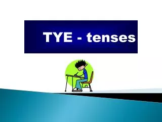 tye tenses