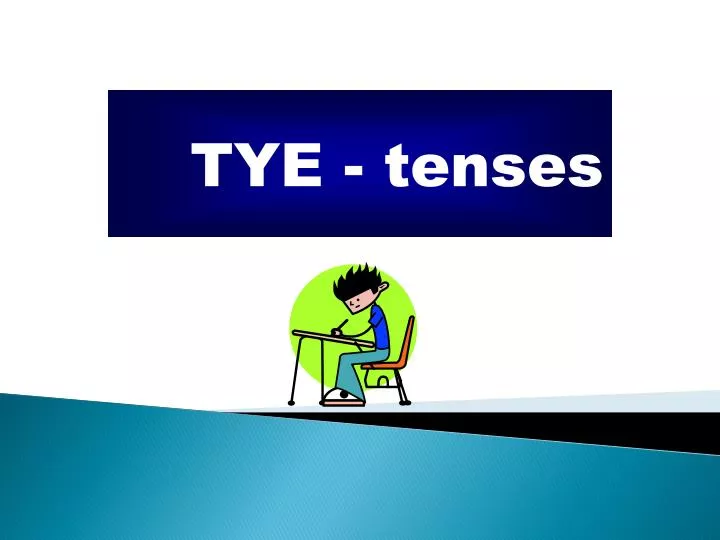 tye tenses