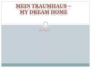 Mein Traumhaus – My dream home