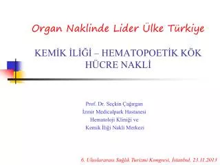 Organ Naklinde Lider Ülke Türkiye KEMİK İLİĞİ – HEMATOPOETİK KÖK HÜCRE NAKLİ