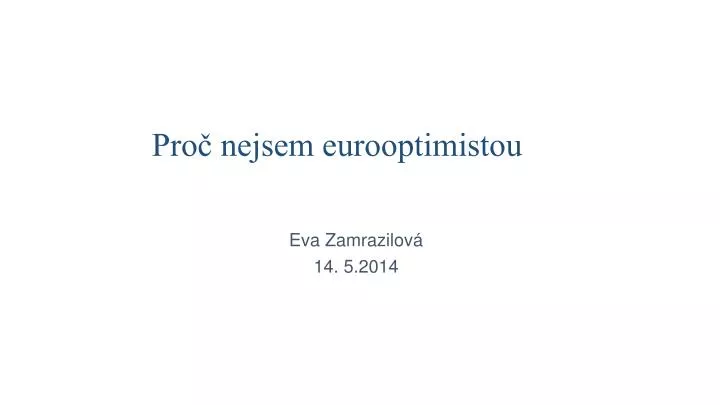 pro nejsem eurooptimistou