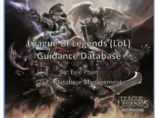 League of Legends ( LoL ) Guidance Database