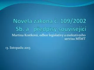 Novela zákona č. 109/2002 Sb. a předpisy související