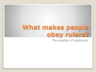 What makes people obey rulers?