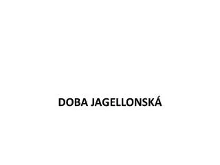DOBA JAGELLONSKÁ
