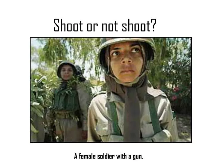 shoot or not shoot