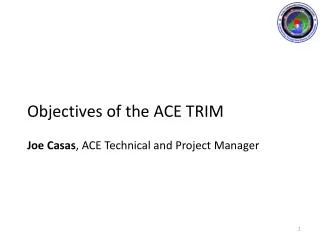 Objectives of the ACE TRIM