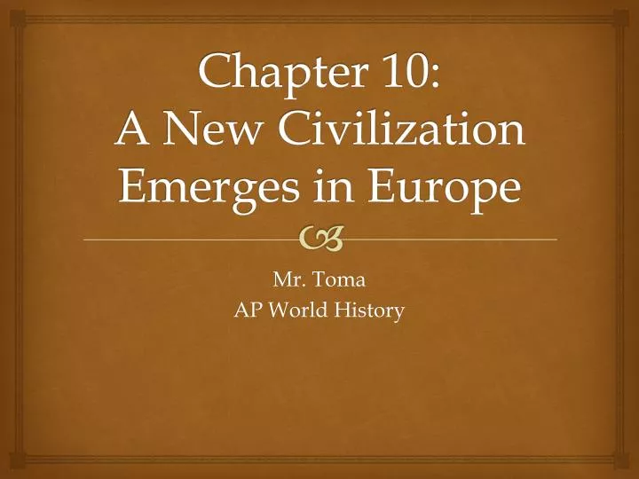 chapter 10 a new civilization emerges in europe