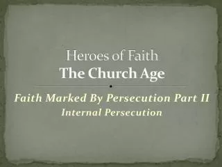 Heroes of Faith The Church Age