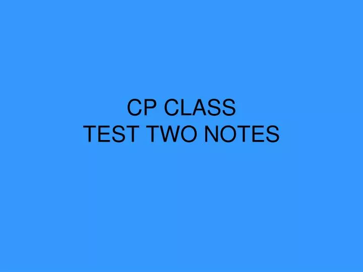 cp class test two notes