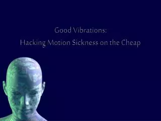Good Vibrations: Hacking Motion Sickness on the Cheap