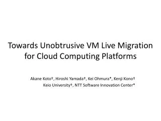 Towards Unobtrusive VM Live Migration for Cloud Computing Platforms