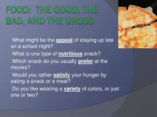 Food: The Good, the bad, and the gross