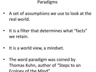 Paradigms A set of assumptions we use to look at the real world.