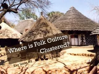 Where is Folk Culture Clustered?