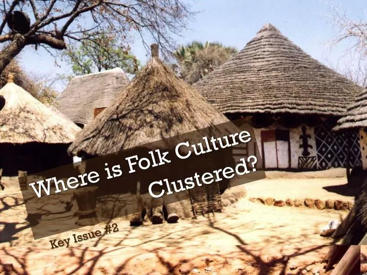 where is folk culture clustered