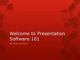 Welcome to Presentation Software 101