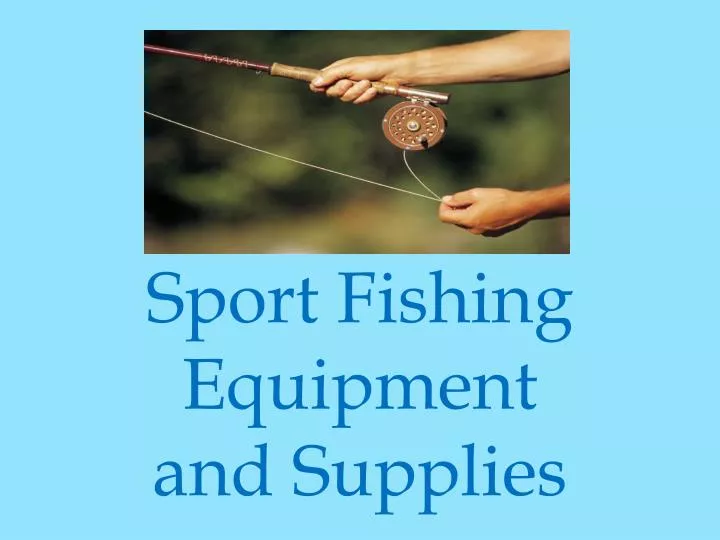 https://cdn1.slideserve.com/2070459/sport-fishing-equipment-and-supplies-n.jpg
