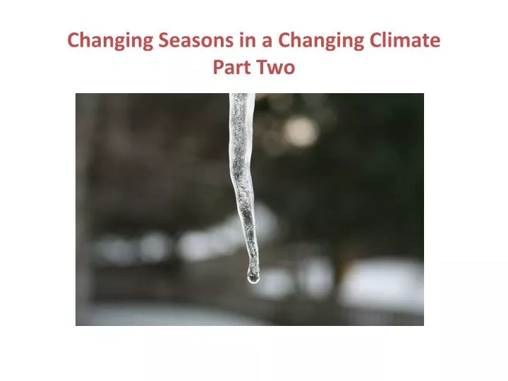 changing seasons in a changing climate part two