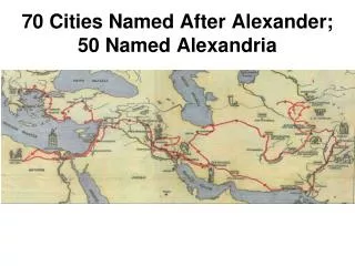 70 Cities Named After Alexander; 50 Named Alexandria