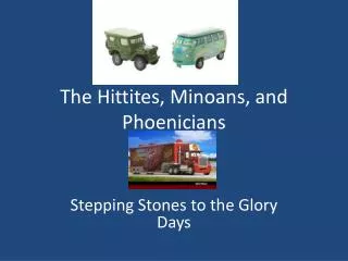 The Hittites, Minoans, and Phoenicians