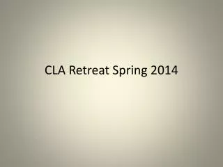 CLA Retreat Spring 2014