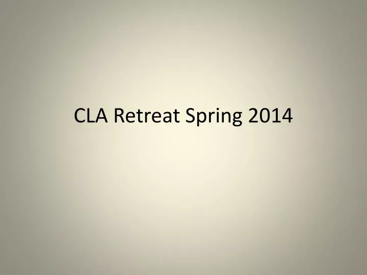 cla retreat spring 2014