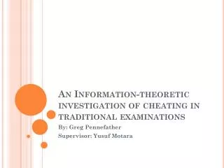 An Information-theoretic investigation of cheating in traditional examinations
