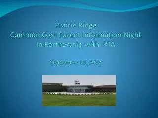 Prairie Ridge Common Core Parent Information Night In Partnership with PTA September 19, 2012