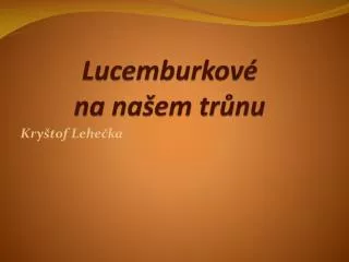 Lucemburkové na našem trůnu