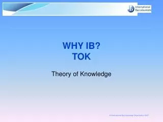 WHY IB? TOK
