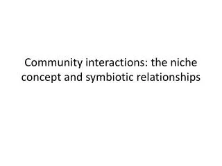 Community interactions: the niche concept and symbiotic relationships